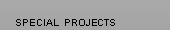 Special Projects